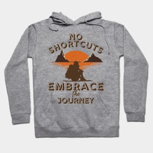 No Shortcuts: Embrace The Journey Hoodie